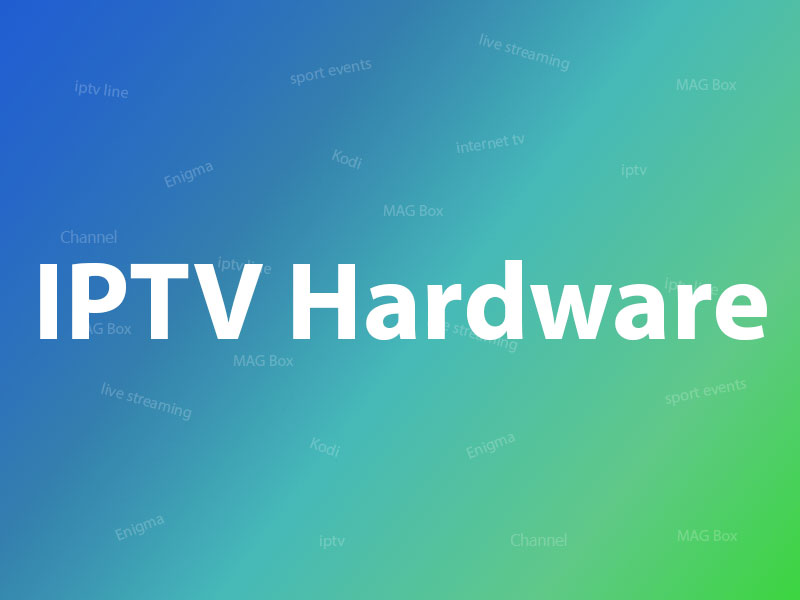Hardwares you need for watching IPTV